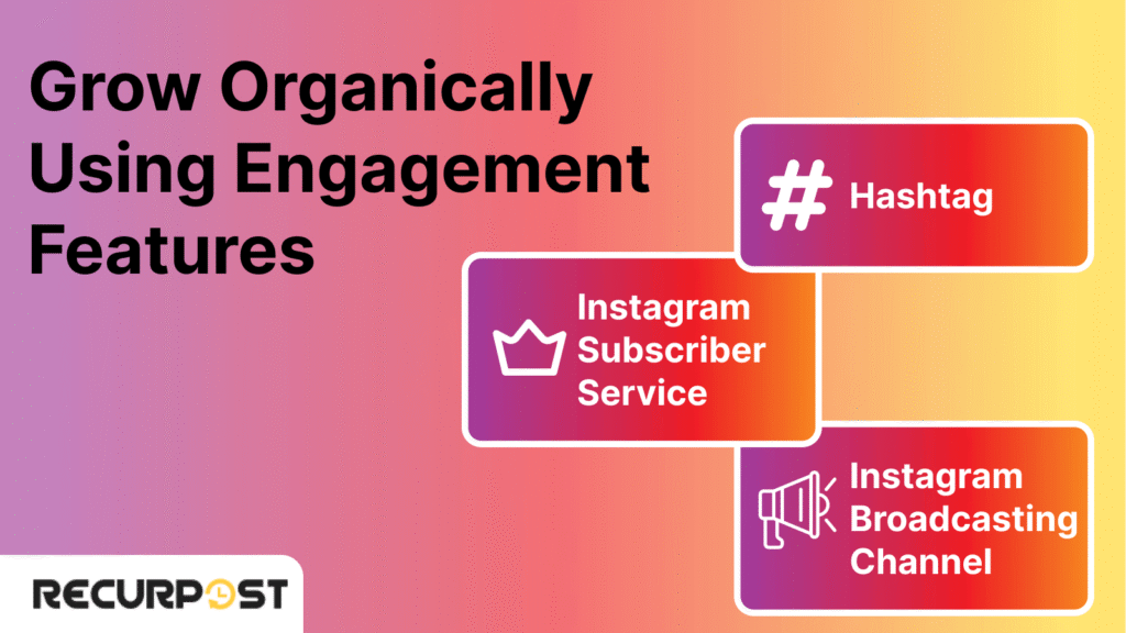 How to Use Instagram for Business: Step 4: Grow Organically Using Engagement Features