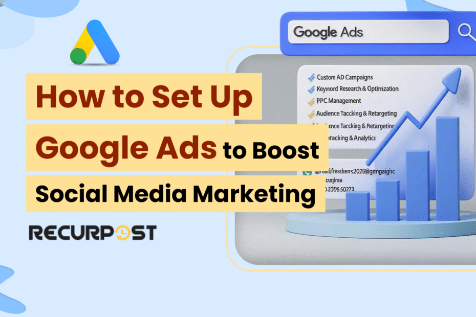 How to Set Up Google Ads to Boost Social Media Marketing
