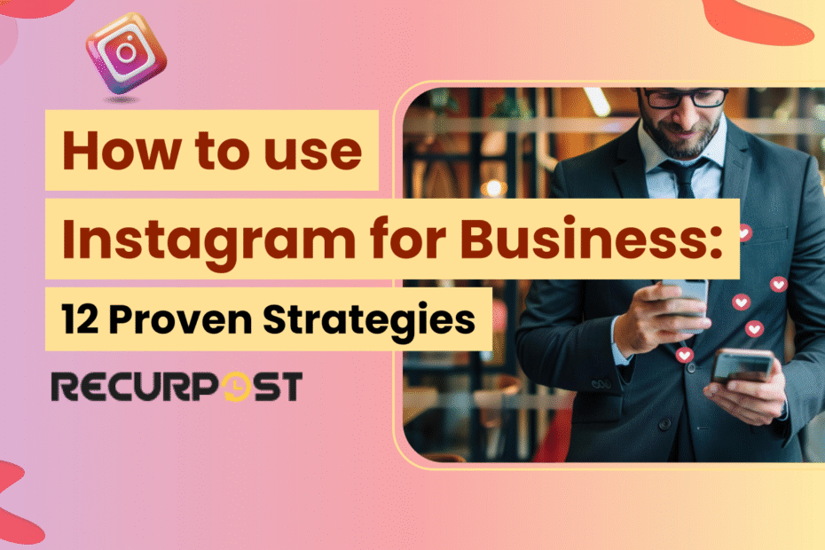 How to Use Instagram for Business_ 12 Proven Strategies