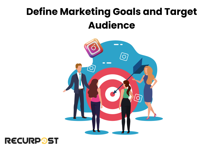 Define Marketing Goals and Target Audience 