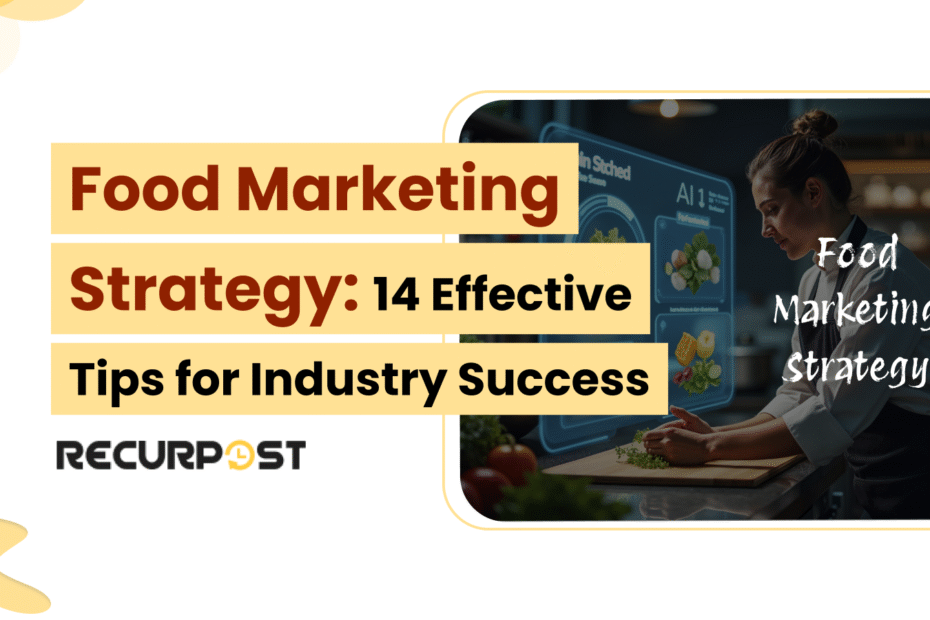 Food Marketing Strategy_ 14 Effective Tips for Industry Success