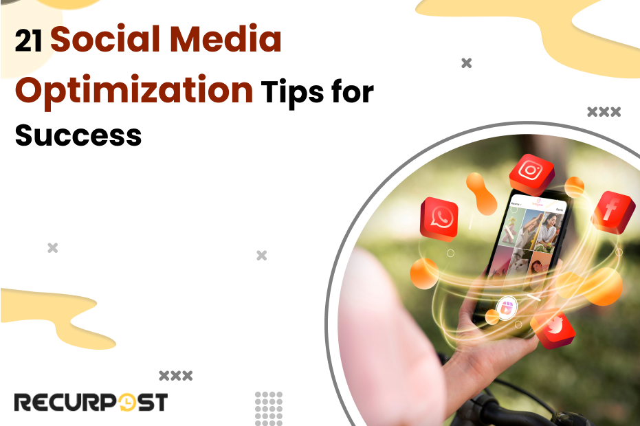 21 Social Media Optimization Tips for Success