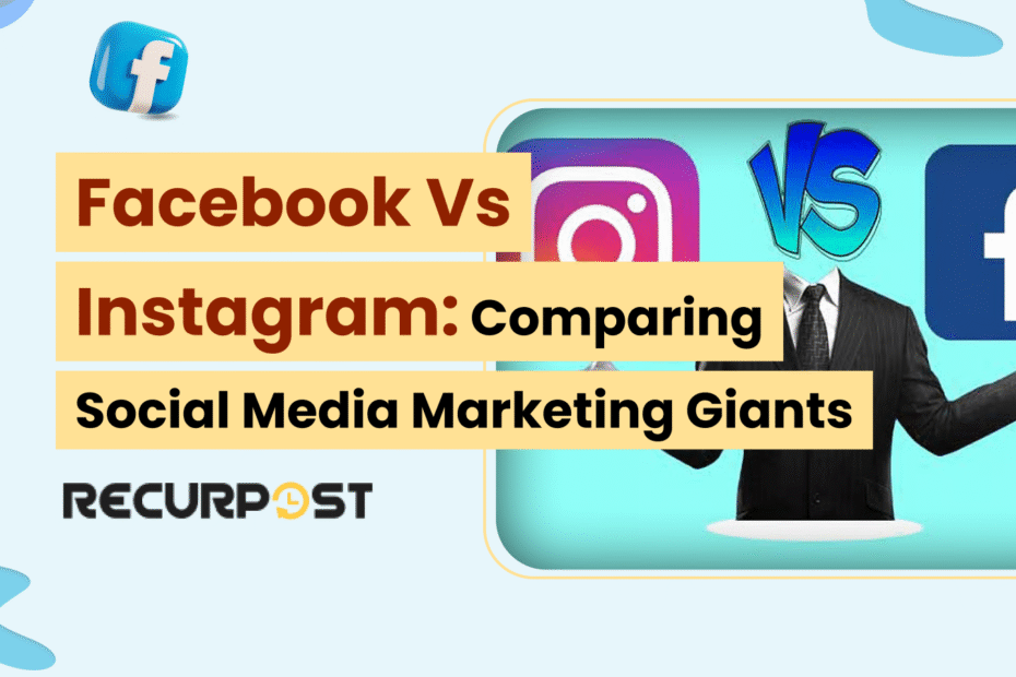 Facebook vs Instagram: Comparing Social Media Marketing Giants