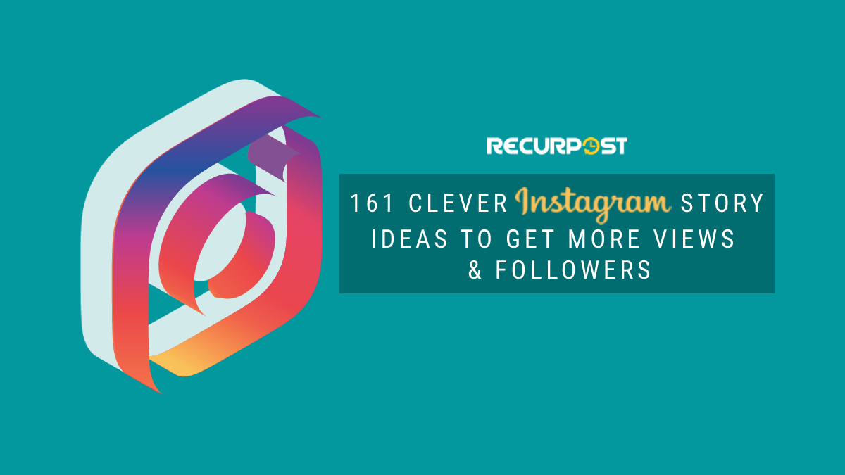 161 Clever Instagram Story Ideas To Get More View & Followers