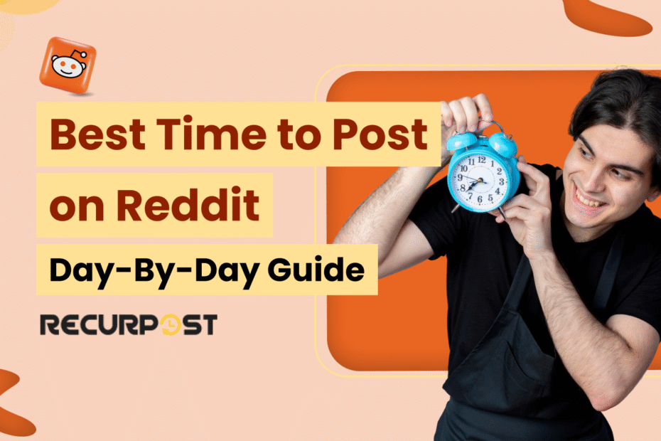 Best Time to Post on Reddit in 2025: Day-by-Day Guide