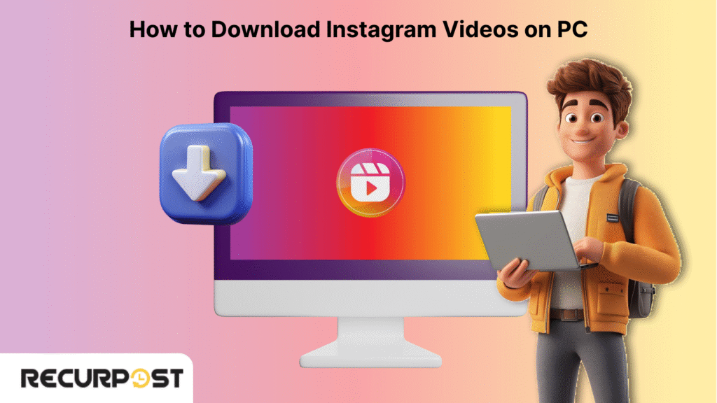How to Download Instagram Videos on PC