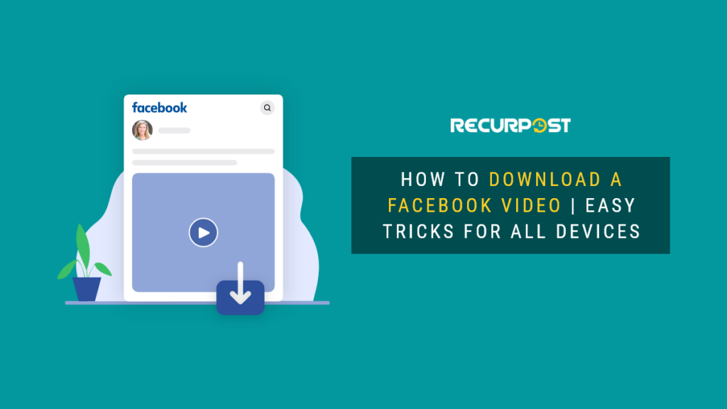 Download Facebook Videos Easily On Any Device : Ultimate Guide