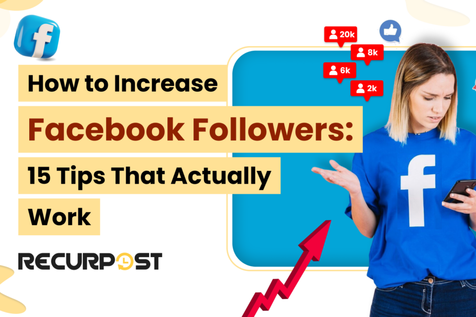 How to Increase Facebook Followers 15 Tips That Actually Work