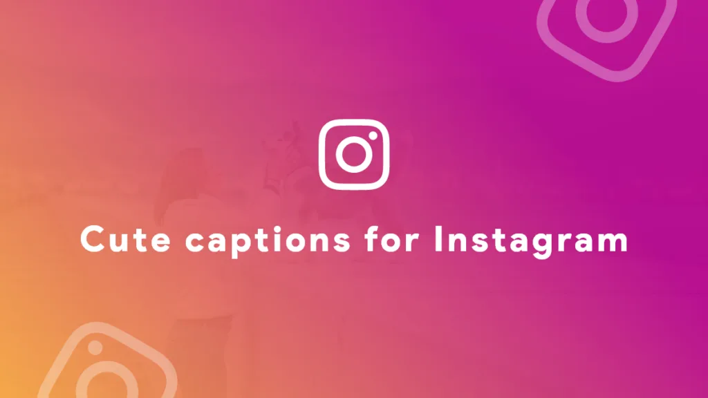 cute instagram captions
