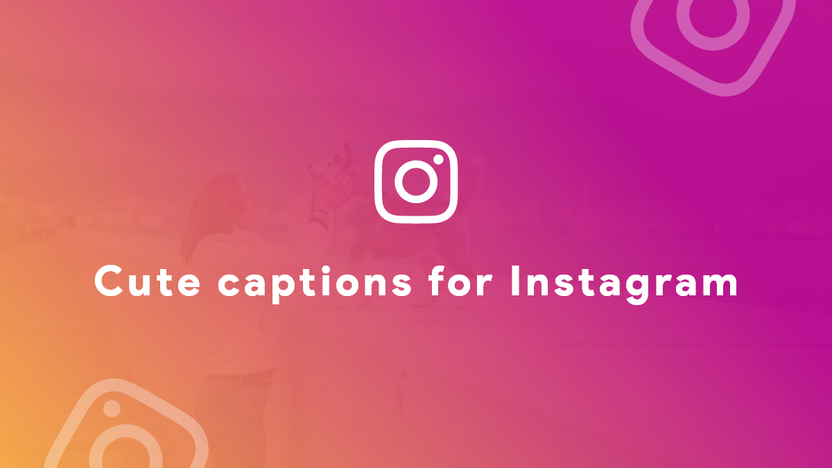 401 Best Instagram Captions For Photos, Selfies & Reels