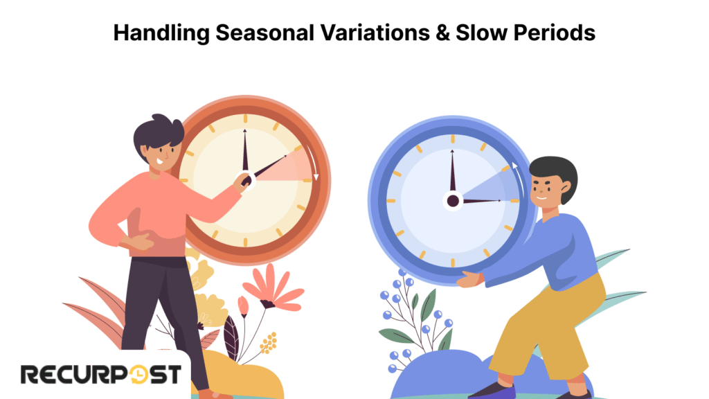 Handling Seasonal Variations Slow Periods