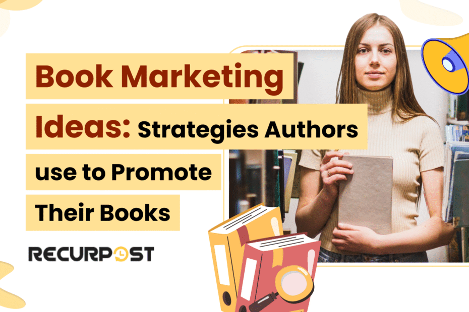 Book Marketing Ideas: Strategies Authors Use to Promote Their Books