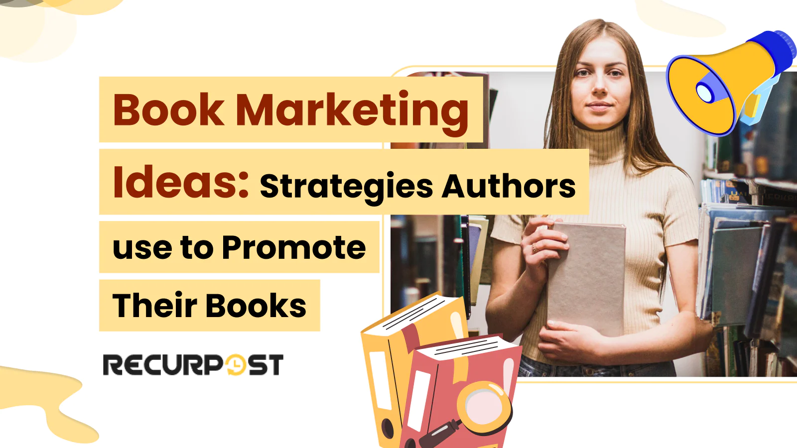 Book Marketing Ideas: Strategies Authors Use to Promote Their Books