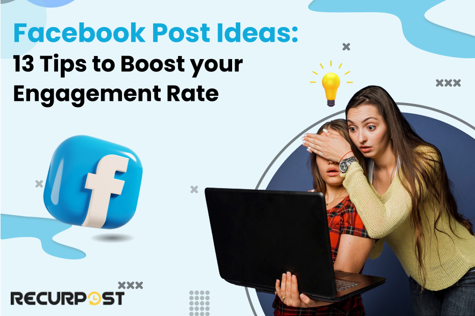 Facebook Post Ideas: 13 Tips to Boost Your Engagement Rate