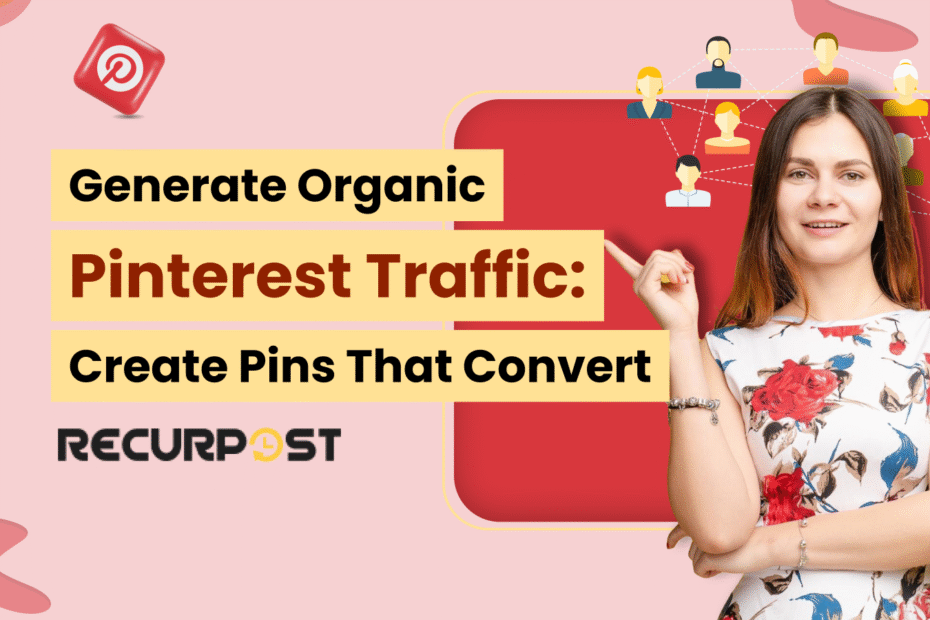 Generate Organic Pinterest Traffic: Create Pins That Convert
