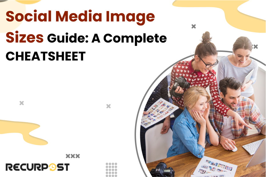 Social Media Image Sizes Guide: A Complete CHEATSHEET