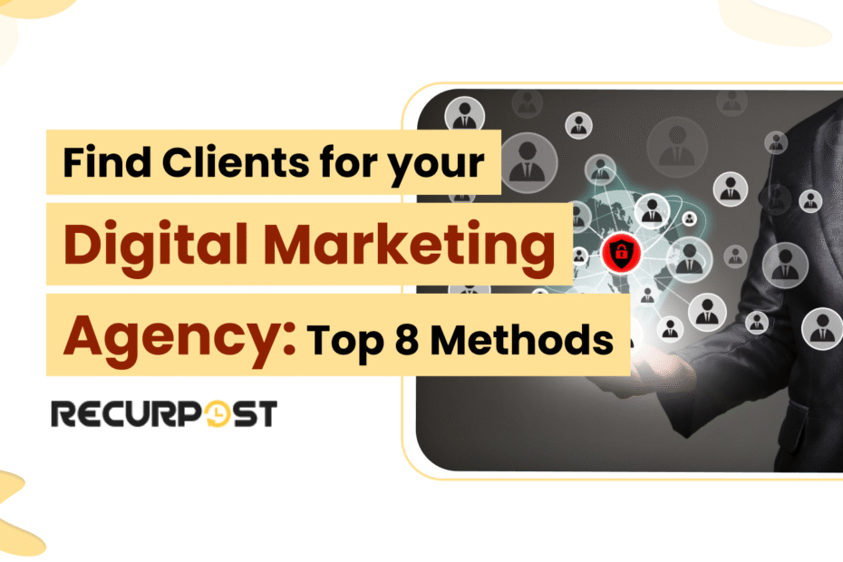 Find Clients for Your Digital Marketing Agency_ Top 8 Methods