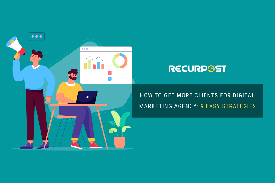 How To Get More Clients for Digital Marketing Agency 9 Easy Strategies