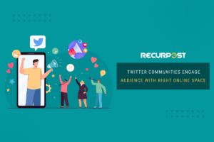 Twitter Communities - Engage Audience with Right Online Space