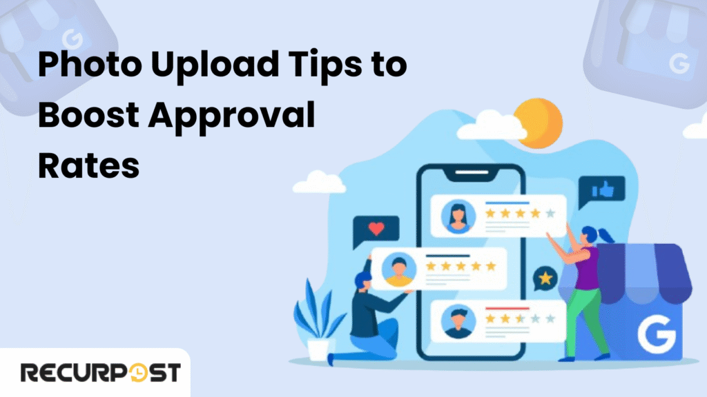 Photo Upload Tips to Boost Approval Rates on GMB