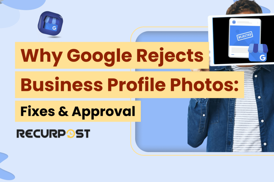 Why Google Rejects Business Profile Photos_ Fixes & Approval