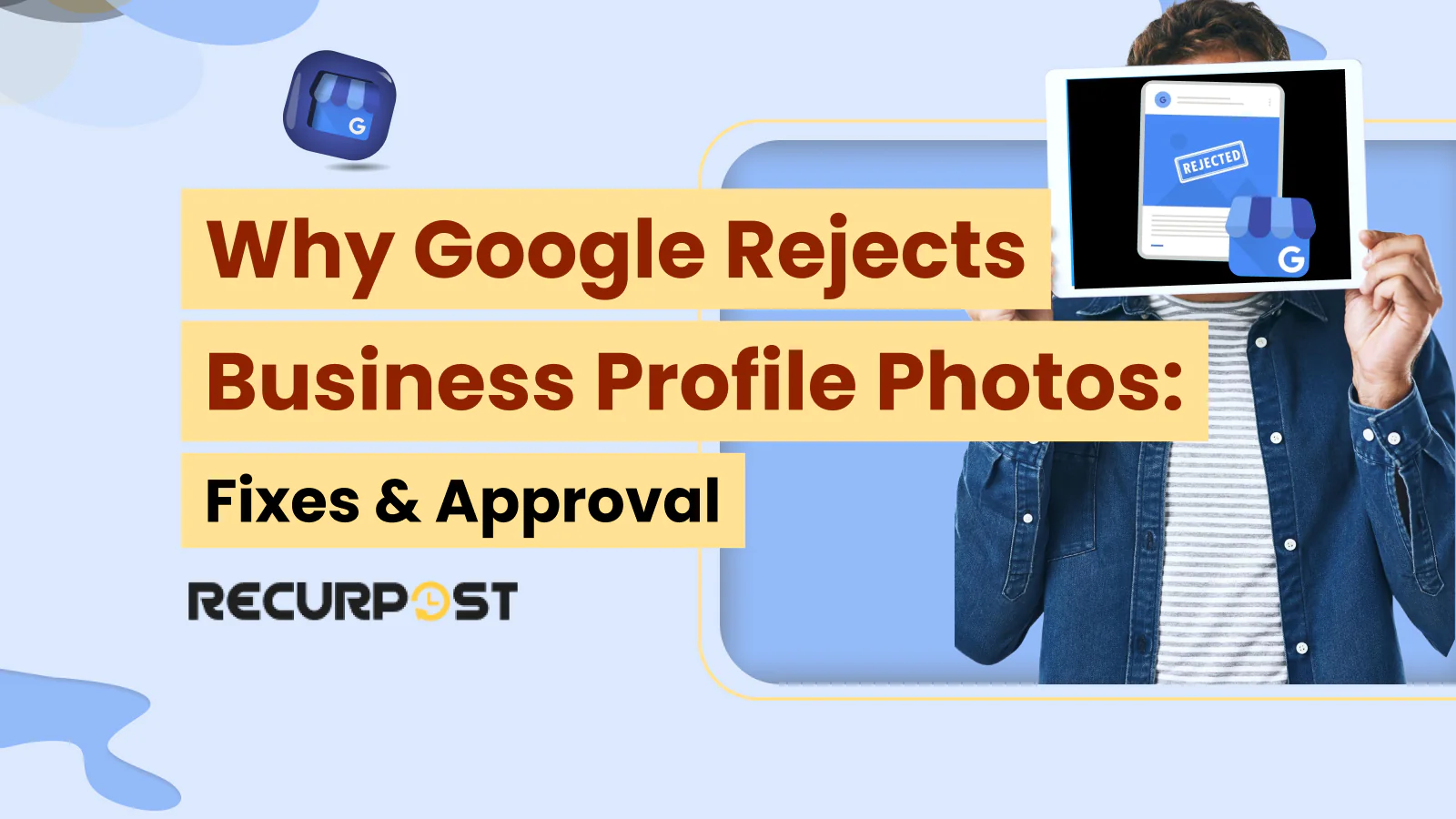 Why Google Rejects Business Profile Photos_ Fixes & Approval