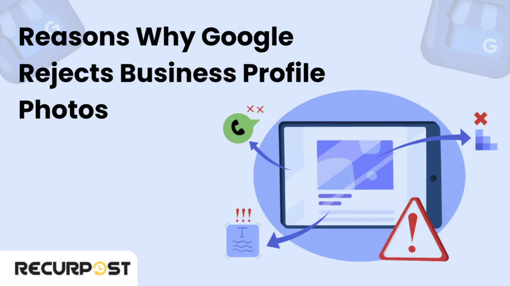 Reasons Why Google Rejects Business Profile Photos