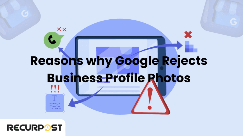 Reasons Why Google Rejects Business Profile Photos