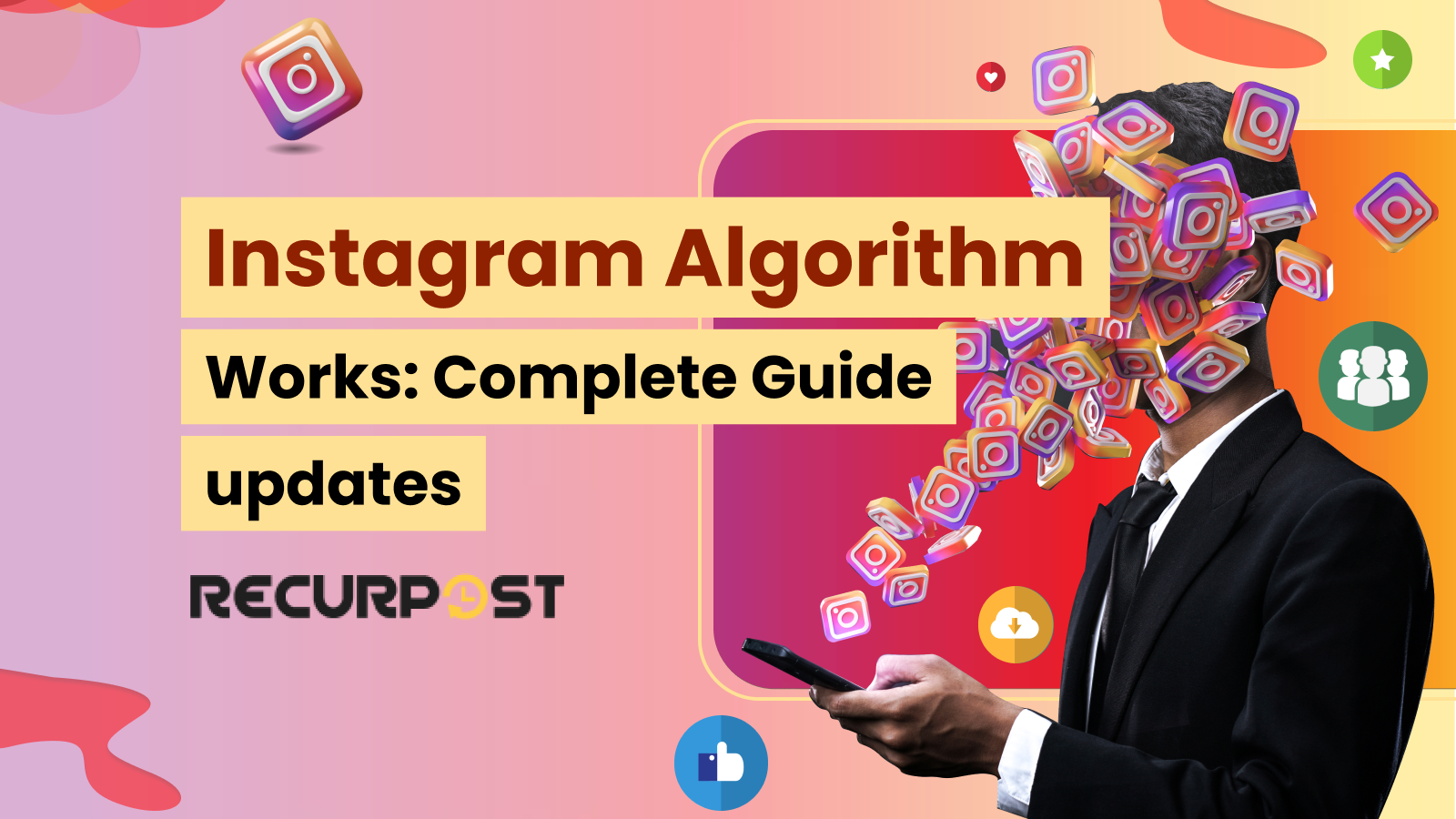 Instagram Algorithm Works - Complete Guide For 2025 Updates