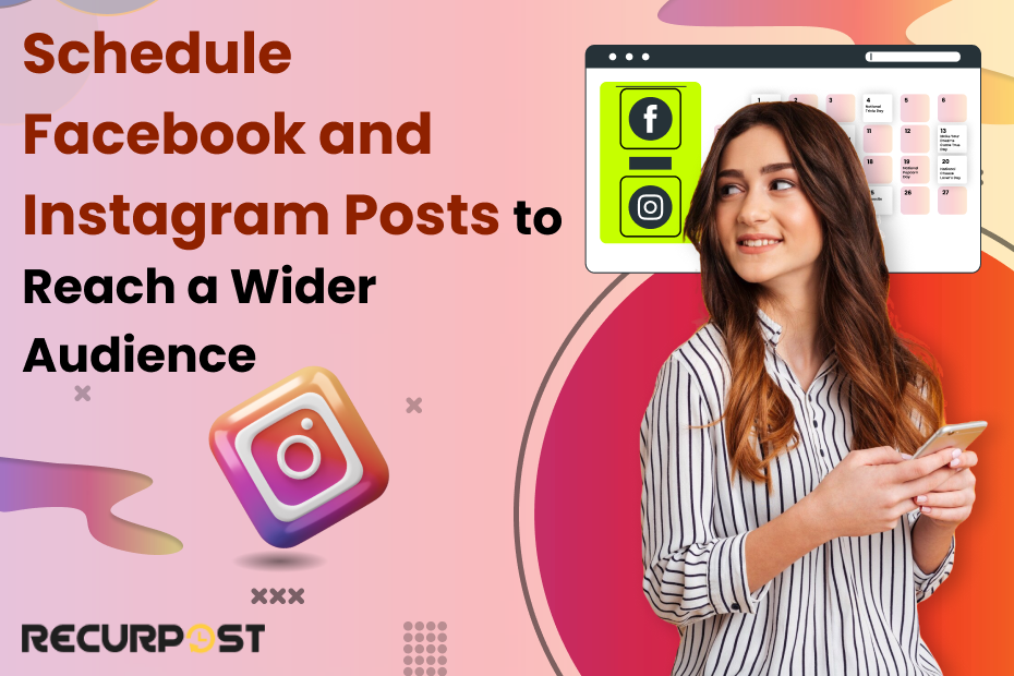 Schedule Facebook and Instagram Posts to Reach a Wider Audience