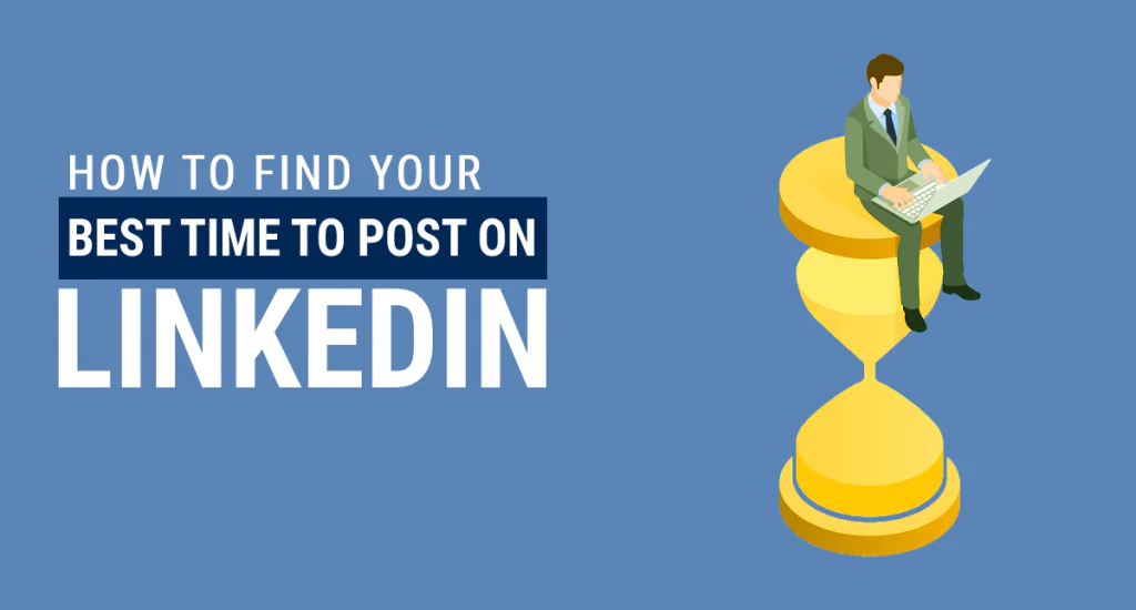 How to find your best time to post on LinkedIn.