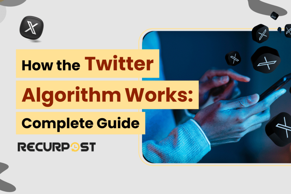 How The Twitter Algorithm Works_ Complete Guide For 2025