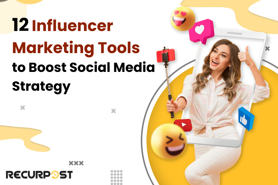 12 Influencer Marketing Tools to Boost Social Media Strategy