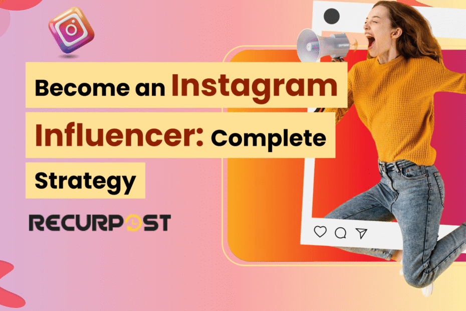 Become an Instagram Influencer: Complete Strategy