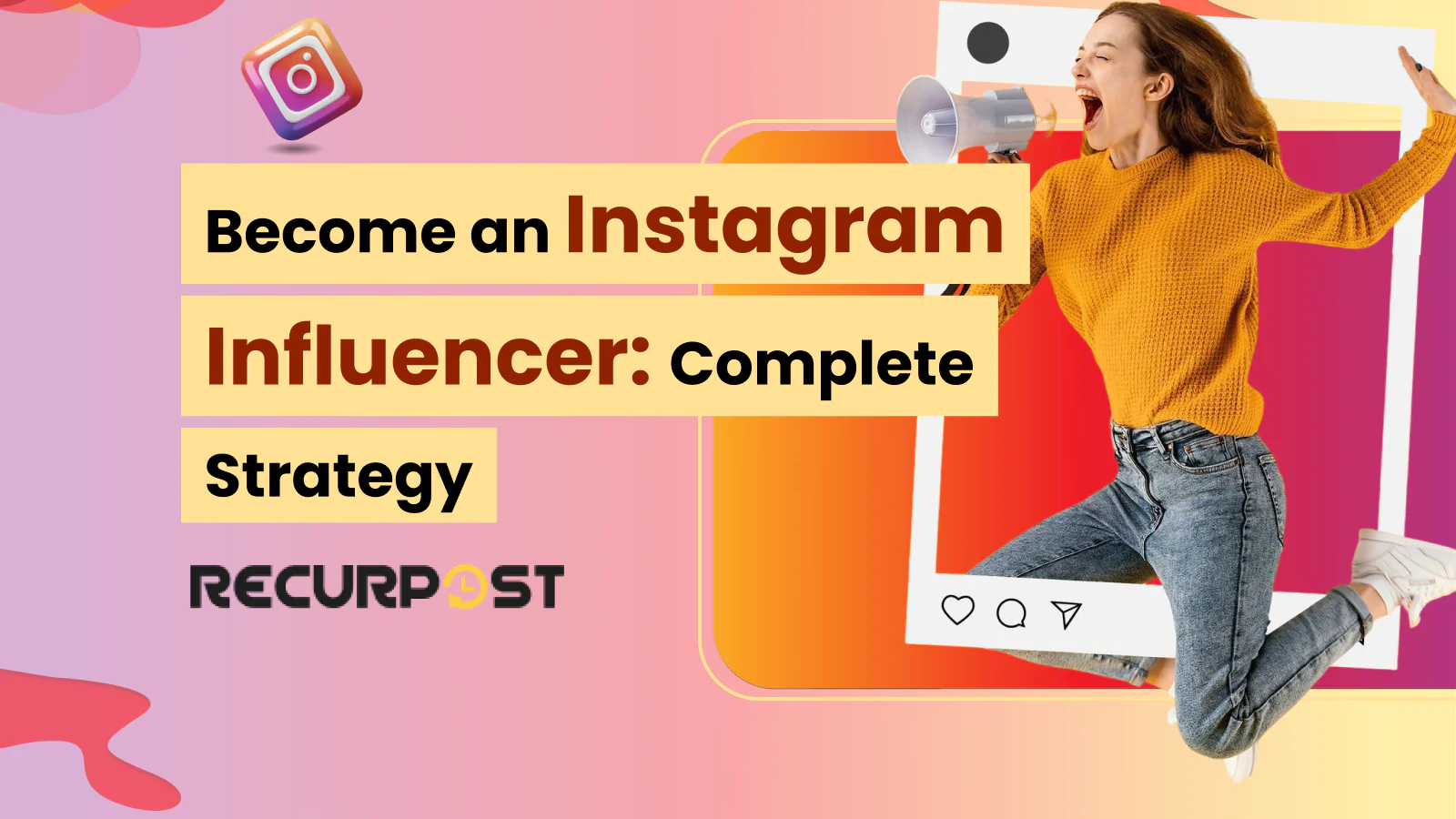 Become an Instagram Influencer: Complete Strategy