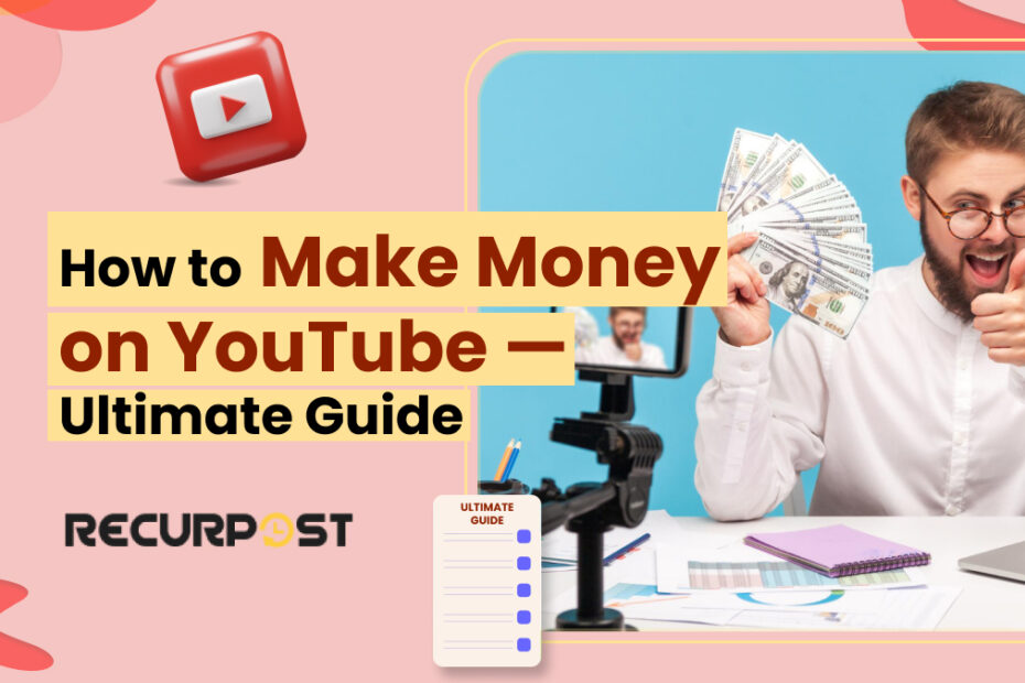How to Make Money on YouTube — Ultimate Guide