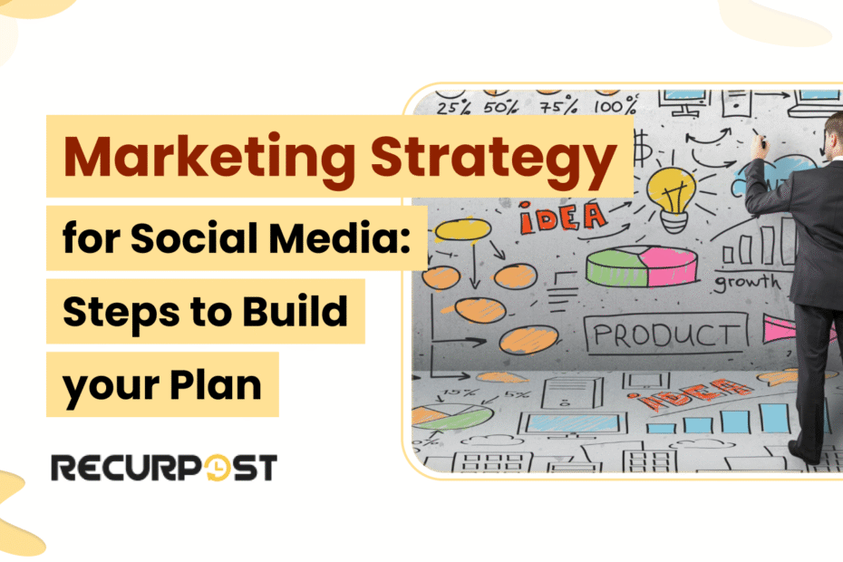 Marketing Strategy for Social Media_ Steps to Build Your Plan