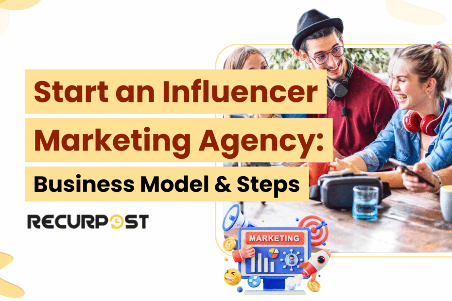 Start an Influencer Marketing Agency_ Business Model & Steps