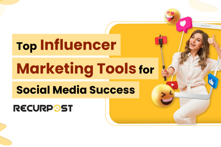Top Influencer Marketing Tools for Social Media Success in 2025