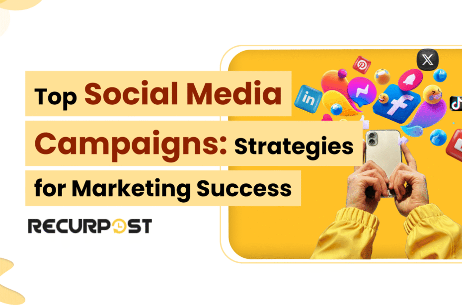 Top Social Media Campaigns_ Strategies for Marketing Success
