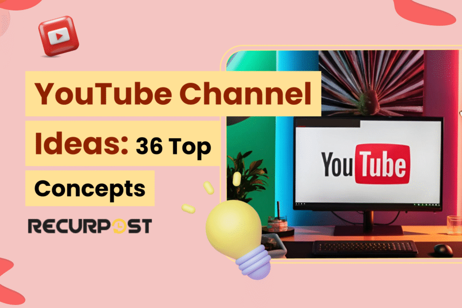 YouTube Channel Ideas_ 36 Top Concepts