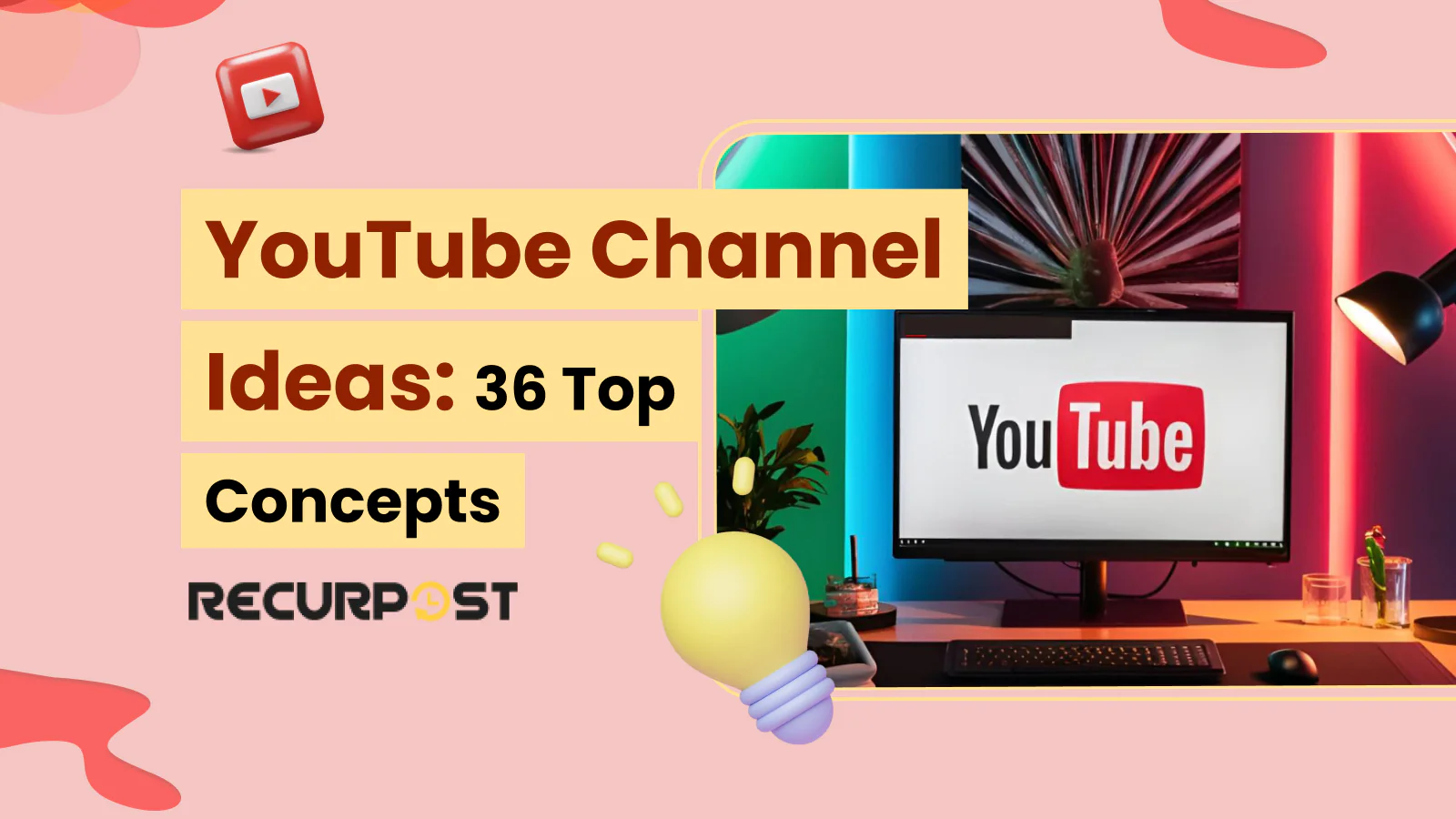 YouTube Channel Ideas_ 36 Top Concepts