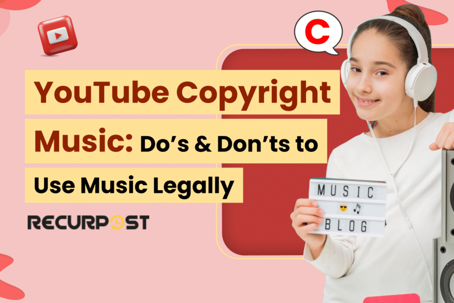YouTube Copyright Music_Do’s & Don’ts to Use Music Legally