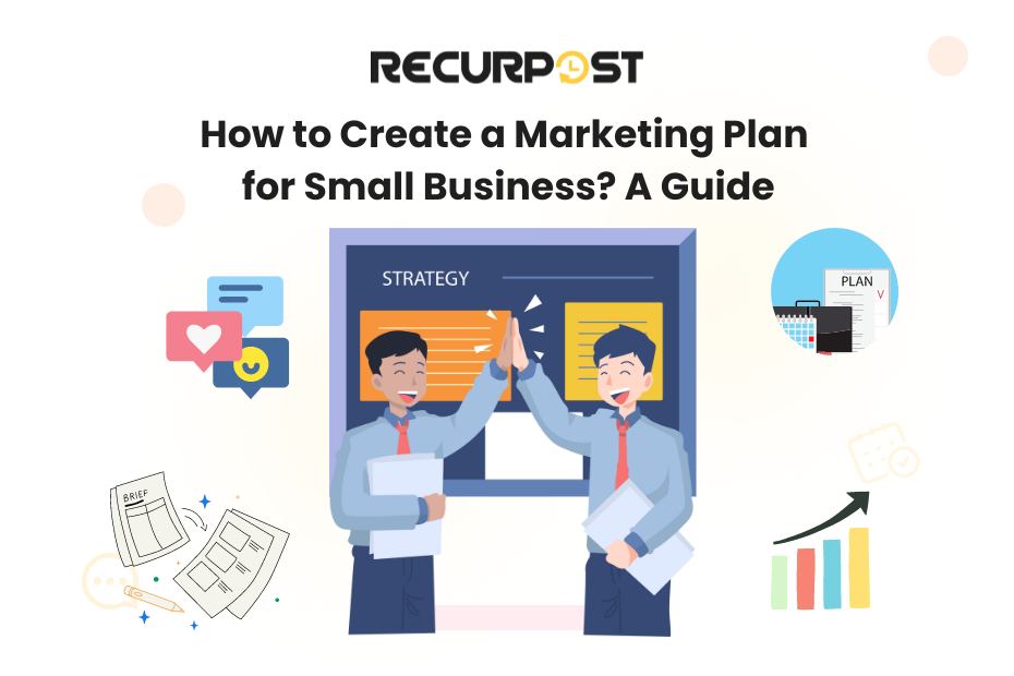 How to Create a Marketing Plan for Small Businesses? A Guide