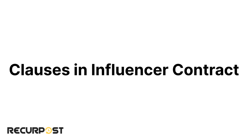 Must-Have Clauses in Social Media Influencer Contracts