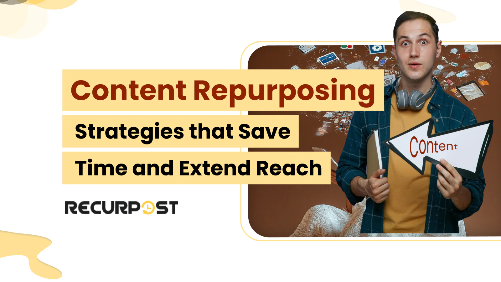 Content Repurposing Strategies That Save Time and Extend Reach