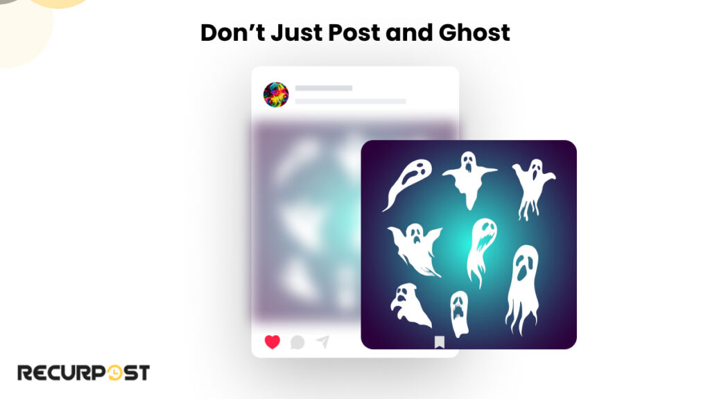 Dont Just Post and Ghost