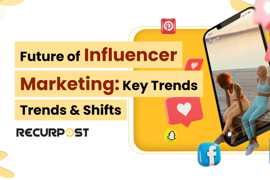 Future of Influencer Marketing - Key Trends & Shifts for 2025