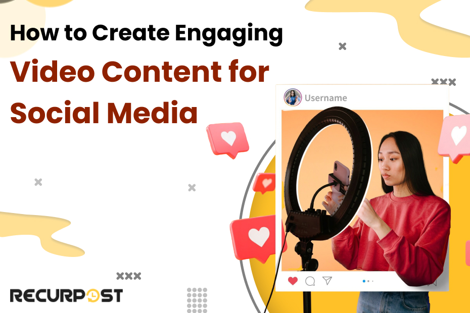 How To Create Engaging Video Content For Social Media