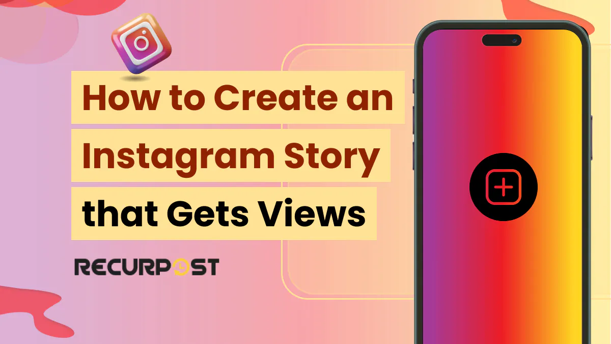 How to Create an Instagram Story That Gets Views